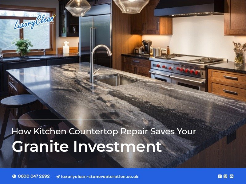 How Kitchen Countertop Repair Saves Your Granite Investment